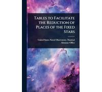 Tables to Facilitate the Reduction of Places of the Fixed Stars