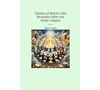 Tablets of Bahá'u'lláh Revealed after the Kitab-i-Aqdas