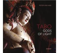 Tabo: Gods of Light. The Indo-Tibetan Masterpiece - Revisited by Peter Van Ham