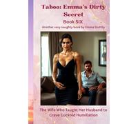 Taboo: Emma’s Dirty Secret: The Wife Who Taught Her Husband to Crave Cuckold Humiliation