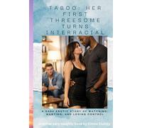 Taboo: Her First Threesome Turns Interracial: A Dark Erotic Story of Watching, Wanting, and Losing Control