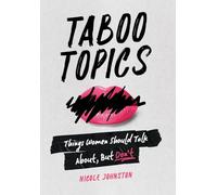 Taboo Topics: Things Women Should Talk About, But Don't