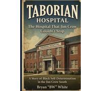 Taborian: The Hospital That Jim Crow Couldn’t Stop