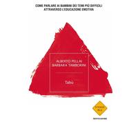 Tabù. Come parlare ai bambini dei temi più difficili attraverso l'educazio...