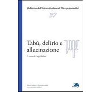 Tabù, delirio e allucinazioni - Baldari L. (cur.)