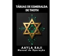 TÁBUAS DE ESMERALDA DE THOTH: Manual de Operação do Novo Humano