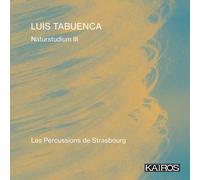 ["Tabuenca Luis & Les Percussions De Strasbourg"] - Naturstudium Iii