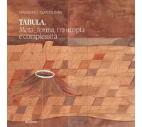 Tabula. Meta_forma, tra utopia e complessità