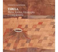 Tabula. Meta_forma, tra utopia e complessità
