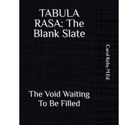 TABULA RASA: The Blank Slate: The Void Waiting To Be Filled