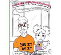 Tac Eden Wake Up, Daddy A Coloring Storybook with Affirmations and (Tascabile)