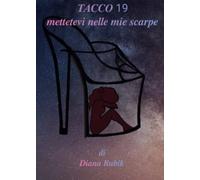 Tacco 19, mettetevi nelle mie scarpe