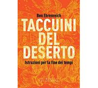 Taccuini del deserto. Istruzioni per la fine dei tempi