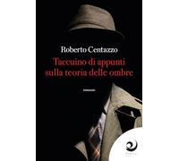 Libri Roberto Centazzo - Taccuino D'appunti Sulla Teoria Delle Ombre