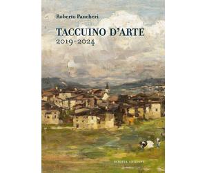 Taccuino d'arte 2019-2024 [Paperback] [May 20, 2024] Pancheri, Roberto