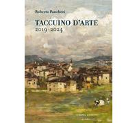 Taccuino d'arte 2019-2024 - [Scripta - Comunicazione Editoria]