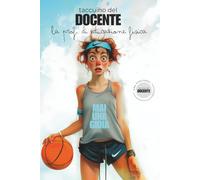 Taccuino Del Docente La Prof di Educazione Fisica: Scienze Motorie e Sportive, Insegnante di Ginnastica, Mai Una Gioia, Carta Del Docente Libri, Scuola Secondaria