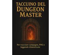 Taccuino del Dungeon Master: Per tracciare campagne, PNG e leggende dimenticate