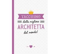 Taccuino della migliore Architetta del mondo: Quaderno appunti (A5) | Regalo per una Architetta | Regali per il compleanno o Natale