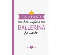 Taccuino della migliore Ballerina del mondo: Quaderno appunti (A5) | Regalo per una Ballerina Classica Bambina Donna | Regali per il compleanno o Natale