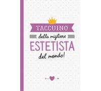 Taccuino della migliore Estetista del mondo: Quaderno appunti (A5) | Regalo per una Estetista Donna Amica | Regali per il compleanno diploma o Natale