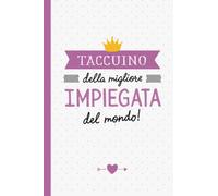 Taccuino della migliore Impiegata del mondo: Quaderno appunti (A5) | Regalo per una Impiegata | Regali per il compleanno pensione o Natale