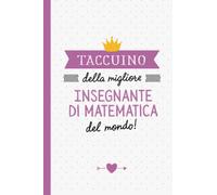 Taccuino della migliore Insegnante di matematica del mondo: Quaderno appunti (A5) | Regalo per una Insegnante di matematica | Regali per il compleanno o Natale