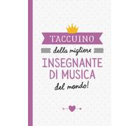 Taccuino della migliore Insegnante di musica del mondo: Quaderno appunti (A5) | Regalo per una Insegnante di musica | Regali per il compleanno o Natale