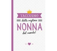 Taccuino della migliore Nonna del mondo: Quaderno appunti (A5) | Idea regalo originale per una Nonna | Regali per le nonne per il Compleanno, Festa della Mamma o Natale