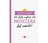 Taccuino della migliore Pasticcera del mondo: Quaderno appunti (A5) | Regalo per una Pasticcera | Regali per il compleanno o Natale