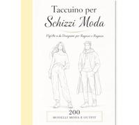 Taccuino di Moda per Ragazzi e Ragazze: 200 Figure da Disegnare per Creare Outfit Moderni e Sviluppare la Creatività