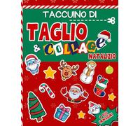 Taccuino di taglio e collage natalizio: + di 800 immagini da ritagliare per creare la tua magica scena natalizia incollando personaggi, decorazioni, ... ancora! Ideale per bambini dai 6 anni in su