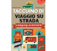 Taccuino Di Viaggio Su Strada: Il mio taccuino di viaggio IN CAMPER! Diario di viaggio per campeggiatori per prendere appunti, registrare informazioni ... in campeggio. per 50 spedizioni e 3 schede.