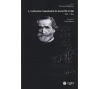 TACCUINO FINANZIARIO DI GIUSEPPE VERDI 1888-1894 (IL) - Martini G. (cur.) - 2024