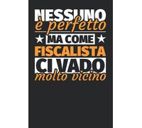 Taccuino foderato: Nessuno è perfetto. Ma come fiscalista ci vado molto vicino