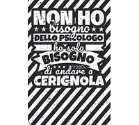 Taccuino foderato: Non ho bisogno dello psicologo ho solo bisogno di andare a Cerignola