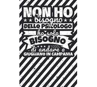 Taccuino foderato: Non ho bisogno dello psicologo ho solo bisogno di andare a Giugliano in Campania