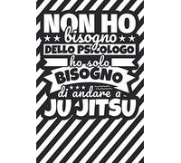 Taccuino foderato: Non ho bisogno dello psicologo ho solo bisogno di andare a JU JITSU