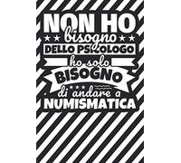 Taccuino foderato: Non ho bisogno dello psicologo ho solo bisogno di andare a Numismatica