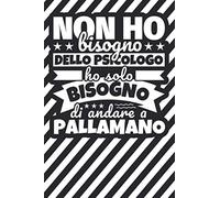 Taccuino foderato: Non ho bisogno dello psicologo ho solo bisogno di andare a Pallamano