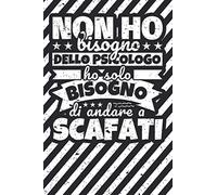 Taccuino foderato: Non ho bisogno dello psicologo ho solo bisogno di andare a Scafati