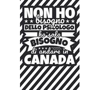 Taccuino foderato: Non ho bisogno dello psicologo ho solo bisogno di andare in Canada