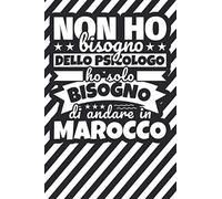 Taccuino foderato: Non ho bisogno dello psicologo ho solo bisogno di andare in Marocco