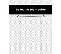 Taccuino Isometrico: Quaderno di carta isometrica per Ingegneria, Schizzi e Progettazione - 120 Pagine 8,5 x 11 in