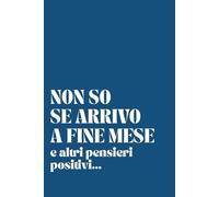 Taccuino Non so se arrivo a fine mese: Taccuino di appunti Notebook Agenda