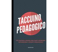 Taccuino Pedagogico: libro per appunti,150 pagine a righe con numerosi spunti di riflessione, divertente idea regalo per insegnanti, educatori, pedagogisti e psicologi