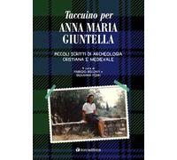 Taccuino per Anna Giuntella. Piccoli scritti di archeologia cristiana e medievale