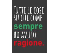 Taccuino per Appunti Divertente : Tutte le cose su cui come sempre ho avuto ragione.: Quaderno Divertente per ufficio | Quaderno divertente per un ... | Taccuino per appunti | Umorismo da ufficio