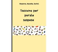Taccuino per parole sospese: Osserva. Ascolta. Scrivi.