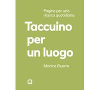 Taccuino per un luogo. Pagine per una ricerca quotidiana